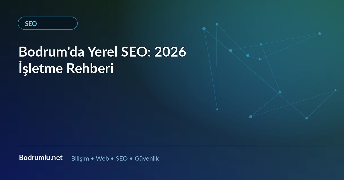 Bodrum'da Yerel SEO: 2026 İşletme Rehberi — Bodrumlu.net blog görseli