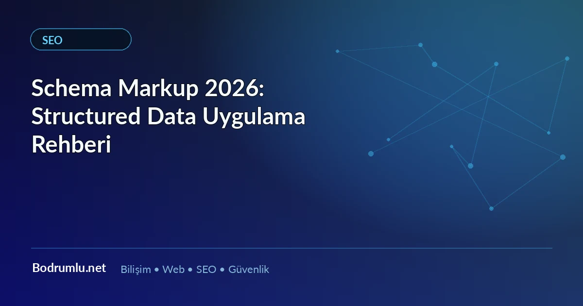 Schema Markup 2026: Structured Data Uygulama Rehberi — Bodrumlu.net blog görseli